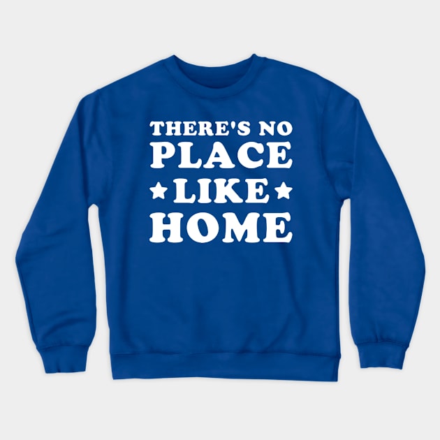 No place like home Crewneck Sweatshirt by Dellan